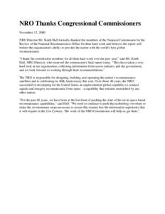 NRO Thanks Congressional Commissioners November 15, 2000 NRO Director Mr. Keith Hall formally thanked the members of the National Commission for the Review of the National Reconnaissance Office for their hard work and be