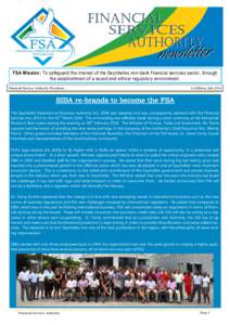 FSA Mission: To safeguard the interest of the Seychelles non-bank financial services sector, through the establishment of a sound and ethical regulatory environment. Financial Services Authority Newsletter 1st Edition, J