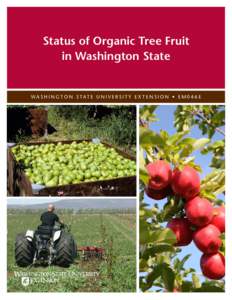 Status of Organic Tree Fruit in Washington State WA S H I N G T O N S TAT E U N I V E R S I T Y E X T E N S I O N • E ME  Status of Organic Tree Fruit