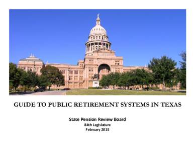 GUIDE TO PUBLIC RETIREMENT SYSTEMS IN TEXAS State Pension Review Board  84th Legislature  February 2015   PAGE INTENTIONALLY LEFT BLANK