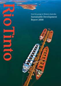 Iron Ore group in Western Australia  Sustainable Development Report 2008  This report encompasses the activities of
