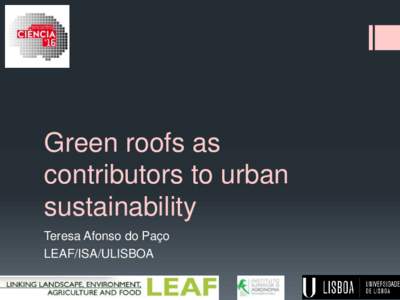 Green roofs as contributors to urban sustainability Teresa Afonso do Paço LEAF/ISA/ULISBOA