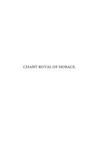 CHANT ROYAL OF HORACE.  A chant in Honour of Q. Horatius Flaccus : foretelling a Rebirth of the Classical Life and Spirit. The Poem is addressed to the Youth of Today.