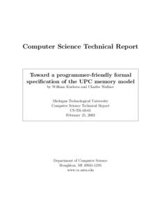 Computer Science Technical Report  Toward a programmer-friendly formal specification of the UPC memory model by William Kuchera and Charles Wallace