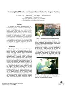 Combining Head-Mounted and Projector-Based Displays for Surgical Training Kok-Lim Low Adrian Ilie Greg Welch Anselmo Lastra