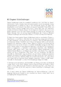 KS Dagmar Schellenberger Dagmar Schellenberger erhielt ihre musikalische Ausbildung an der „Carl Maria von Weber“ Hochschule für Musik in Dresden. Noch als Studentin gewann sie den internationalen Dvorak Gesangswett