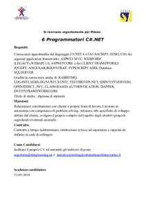 Si ricercano urgentemente per Milano :  6 Programmatori C#.NET Requisiti: Conoscenza approfondita del linguaggio C#.NET 4.6 JAVASCRIPT, HTML/CSS dei seguenti application frameworks: ASPNET MVC, WEBFORM