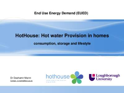 End Use Energy Demand (EUED)  HotHouse: Hot water Provision in homes consumption, storage and lifestyle  Dr Dashamir Marini