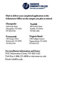Mail or deliver your completed application to the Admissions Office on the campus you plan to attend. Chesapeake Norfolk