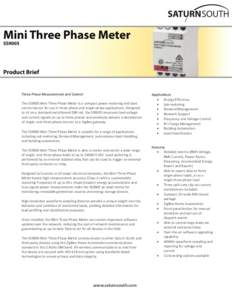Three Phase Measurement and Control The SS9005 Mini Three Phase Meter is a compact power metering and load control device for use in three-phase and single-phase applications. Designed to sit on a standard switchboard DI