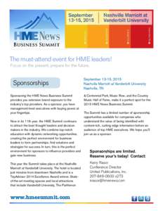 The must-attend event for HME leaders! Focus on the present; prepare for the future. Sponsorships Sponsoring the HME News Business Summit provides you extensive brand exposure to the