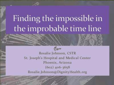Rose Rosalie Johnson, CSTR St. Joseph’s Hospital and Medical Center Phoenix, Arizona[removed]removed]