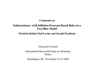 Comments on  Indeterminacy with Inflation-Forecast-Based Rules in a Two-Bloc Model Nicoletta Batini, Paul Levine and Joseph Pearlman