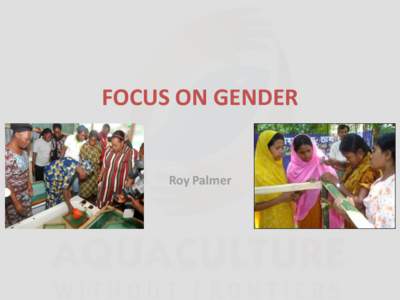 FOCUS ON GENDER  Roy Palmer TODAY Outline of some of the issues