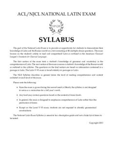ACL/NJCL NATIONAL LATIN EXAM  SYLLABUS The goal of the National Latin Exam is to provide an opportunity for students to demonstrate their knowledge of Latin and the Roman world on a test consisting of 40 multiple-choice 