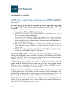 FOR IMMEDIATE RELEASE  iFAST Corp reports a Year-on-Year increase of 35.2% in 1H2015 net profit Net profit rose 24.6% YoY to S$3.28 million in 2Q2015, while the Group’s net revenue grew 26.0% YoY and Assets under Admin