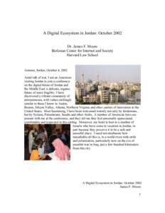 A Digital Ecosystem in Jordan: October 2002 Dr. James F. Moore Berkman Center for Internet and Society Harvard Law School  Amman, Jordan, October 4, 2002