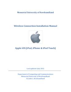Memorial University of Newfoundland  Wireless Connection Installation Manual Apple iOS (iPad, iPhone & iPod Touch)