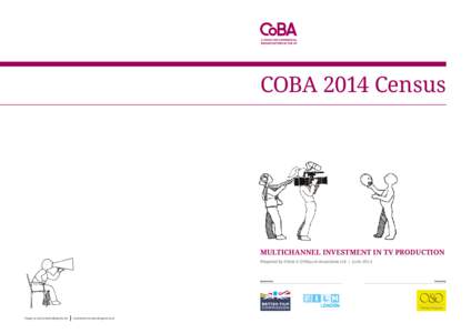 COBA 2014 Census  MULTICHANNEL INVESTMENT IN TV PRODUCTION Prepared by Oliver & Ohlbaum Associates Ltd | June[removed]Sponsored by