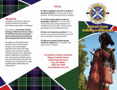 F.A.Q. Q: Who is eligible to join the St. Andrew’s Society of Detroit? A: Anyone with Scottish ancestry. You don’t have to be born in Scotland.  About Us