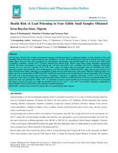 Acta Chimica and Pharmaceutica Indica Research | Vol 8 Issue 1 Health Risk of Lead Poisoning in Four Edible Snail Samples Obtained from Bayelsa State, Nigeria Douye P Markmanuel*, Donbebe S Wankasi and Tarawou Timi