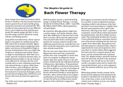The Skeptics SA guide to  Bach Flower Therapy Since ancient times there has existed a belief, known as Vitalism, that the natural world contained a potent form of universal life-giving energy that animated and sustained 