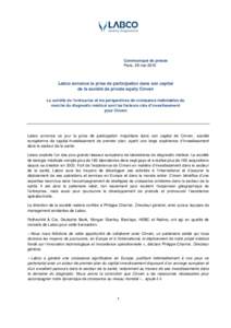 Communiqué de presse Paris, 28 mai 2015 Labco annonce la prise de participation dans son capital de la société de private equity Cinven La solidité de l’entreprise et les perspectives de croissance indéniables du