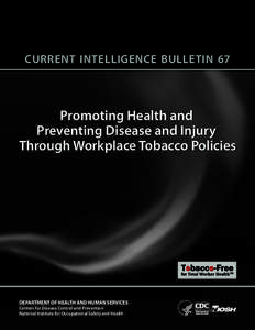 CURRENT  INTELLIGENCE  BULLETIN  67  Promoting Health and Preventing Disease and Injury Through Workplace Tobacco Policies