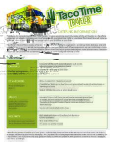 CATERING INFORMATION Thank you for considering the Taco Time Traveler for your upcoming event. Our state-of-the-art Traveler is a Taco Time restaurant on wheels – bringing our Crisp Tacos, Salads, and Mexi-Fries right 