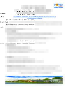 CITY OF WESTON DOWN PAYMENT ASSISTANCE (DPA) Now Available for First Time Homebuyers For additional information, please visit Broward County Housing’s website at: www.Broward.org/Housing The City of Weston, in partners