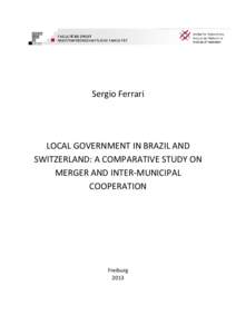 Sergio Ferrari  LOCAL GOVERNMENT IN BRAZIL AND SWITZERLAND: A COMPARATIVE STUDY ON MERGER AND INTER-MUNICIPAL COOPERATION