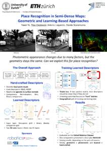 Department of Informatics - Institute of Neuroinformatics  Place Recognition in Semi-Dense Maps: Geometric and Learning-Based Approaches Yawei Ye, Titus Cieslewski, Antonio Loquercio, Davide Scaramuzza