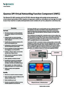 Product Datasheet  Qosmos DPI Virtual Networking Function Component (VNFC) The Qosmos DPI VNFC complies with the ETSI NFV reference design and provides service-awareness to virtual networking functions (VNFs). Suppliers 