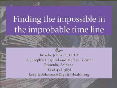 Rose Rosalie Johnson, CSTR St. Joseph’s Hospital and Medical Center Phoenix, Arizona 