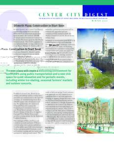 CENTER CITY DIGEST THE NEWSLETTER OF THE CENTER CITY DISTRICT AND CENTRAL PHILADELPHIA DEVELOPMENT CORPORATION WINTERDilworth Plaza: Construction to Start Soon