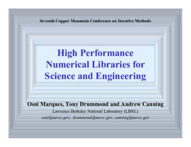 Seventh Copper Mountain Conference on Iterative Methods  High Performance Numerical Libraries for Science and Engineering Osni Marques, Tony Drummond and Andrew Canning