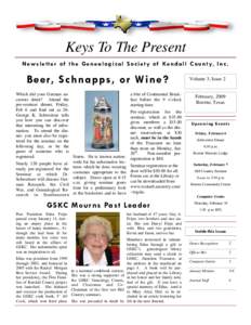 Keys To The Present N e w s l e t t e r o f t h e G e n e a l o g i c a l S o c i e t y o f Ke n d a l l C o u n t y, I n c . Beer, Schnapps, or Wine? Which did your German ancestors drink? Attend the pre-seminar dinner,