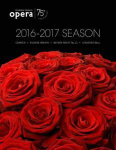 Season Carmen • Eugene Onegin • Before Night Falls • A MASKED BALL CARMEN by Georges Bizet Nov 12 through Dec 3, 2016 No opera is more requested. No opera is so anticipated. And no opera is more beloved 