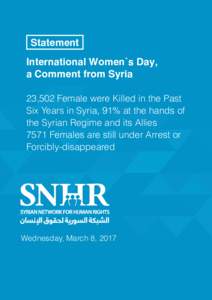 Statement International Women`s Day, a Comment from Syria 23,502 Female were Killed in the Past Six Years in Syria, 91% at the hands of the Syrian Regime and its Allies