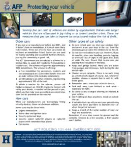 Protecting your vehicle  Seventy-five per cent of vehicles are stolen by opportunistic thieves who target vehicles that are often used in joy riding or to commit another crime. There are measures that you can take to imp