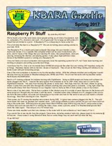 Spring 2017 Raspberry Pi Stuff By John Boy KD7AAT  We’ve heard a lot on the radio lately about people setting up all kinds of equipment, radios, computers, Pi’s, Arduino’s and such. It’s all good and I try to kee