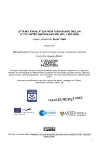 LITERARY TRANSLATION FROM TURKISH INTO ENGLISH IN THE UNITED KINGDOM AND IRELAND, a report prepared by Duygu Tekgül October 2011 Making Literature Travel series of reports on literary exchange, translation and