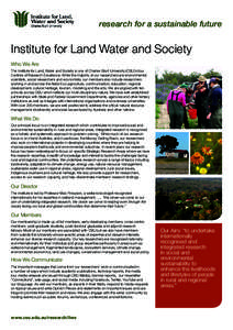 research for a sustainable future  Institute for Land Water and Society Who We Are The Institute for Land, Water and Society is one of Charles Sturt University (CSU)’s four Centres of Research Excellence. While the maj