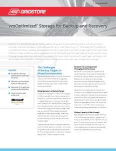 SOLUTION BRIEF  vmOptimized™ Storage for Backup and Recovery Gridstore 3 is optimized storage for industry leading backup and recovery software solutions such as CommVault, Symantec, Unitrends, and Veeam. Gridstore’s