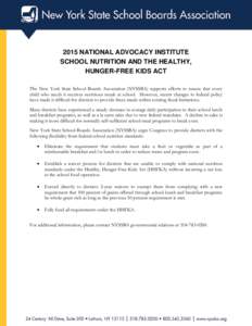 2015 NATIONAL ADVOCACY INSTITUTE SCHOOL NUTRITION AND THE HEALTHY, HUNGER-FREE KIDS ACT The New York State School Boards Association (NYSSBA) supports efforts to ensure that every child who needs it receives nutritious m