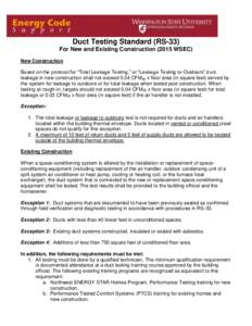 Duct Testing Standard (RS-33) For New and Existing ConstructionWSEC) New Construction Based on the protocol for “Total Leakage Testing,” or “Leakage Testing to Outdoors” duct leakage in new construction sh