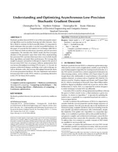 Understanding and Optimizing Asynchronous Low-Precision Stochastic Gradient Descent Christopher De Sa Matthew Feldman Christopher Ré Kunle Olukotun Departments of Electrical Engineering and Computer Science Stanford Uni