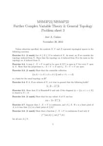 MSM3P22/MSM4P22 Further Complex Variable Theory & General Topology Problem sheet 3 Jos´e A. Ca˜ nizo November 20, 2012