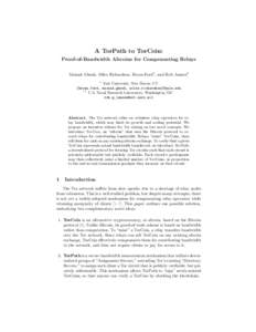 A TorPath to TorCoin: Proof-of-Bandwidth Altcoins for Compensating Relays Mainak Ghosh, Miles Richardson, Bryan Ford1 , and Rob Jansen2 1  Yale University, New Haven, CT