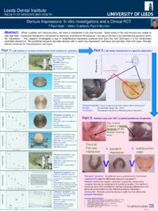 Leeds Dental Institute FACULTY OF MEDICINE AND HEALTH * Denture Impressions: In vitro investigations and a Clinical RCT T Paul Hyde *, Helen Craddock, Paul A Brunton